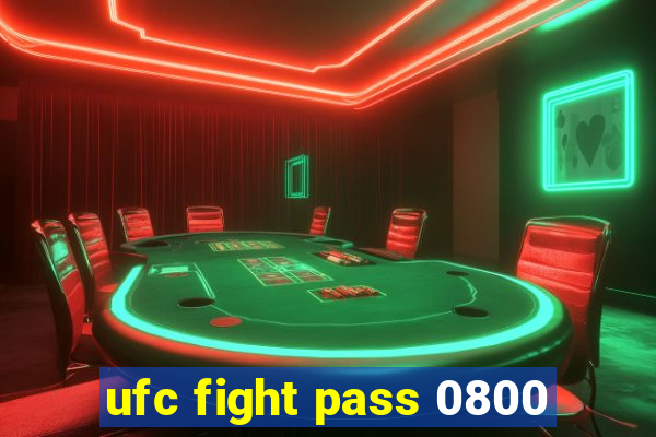 ufc fight pass 0800