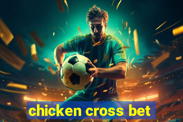 chicken cross bet