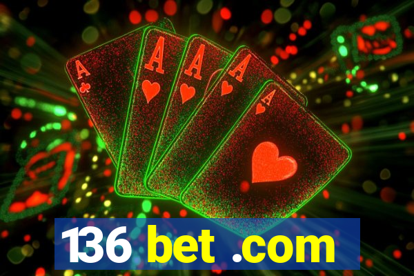 136 bet .com