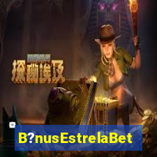 B?nusEstrelaBet