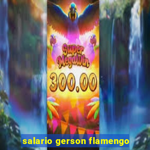 salario gerson flamengo