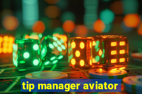 tip manager aviator