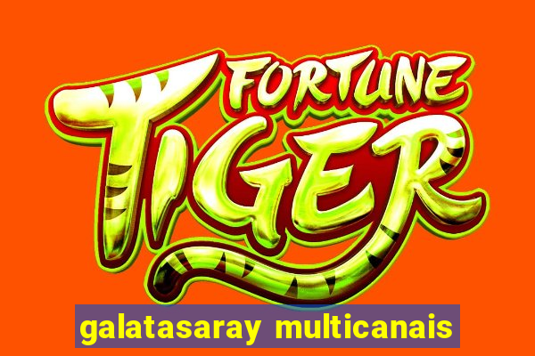 galatasaray multicanais