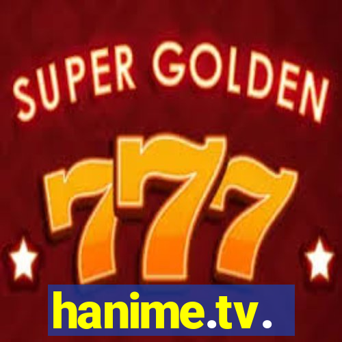 hanime.tv.