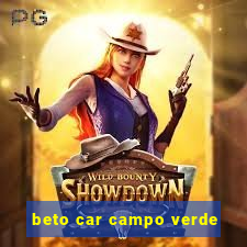 beto car campo verde