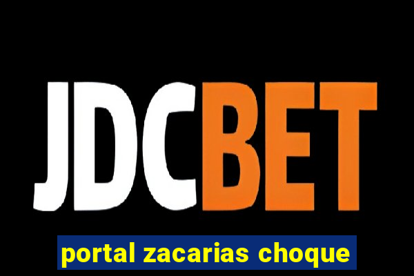 portal zacarias choque