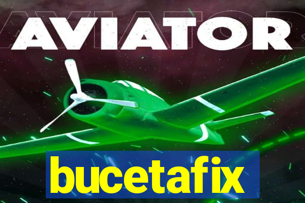 bucetafix