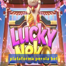 plataforma perola bet