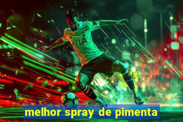 melhor spray de pimenta