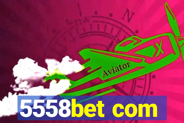 5558bet com