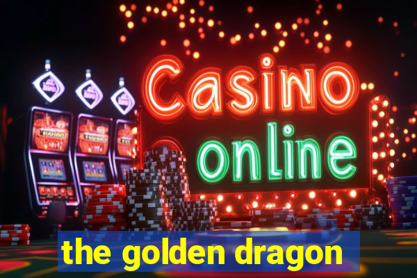 the golden dragon