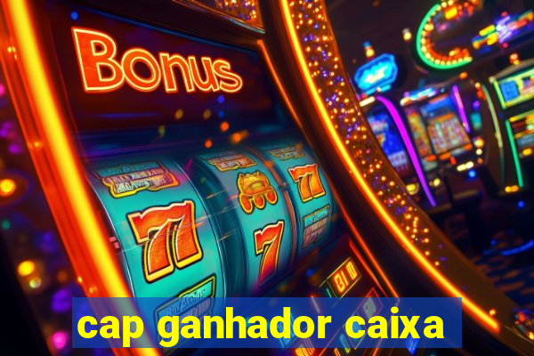 cap ganhador caixa