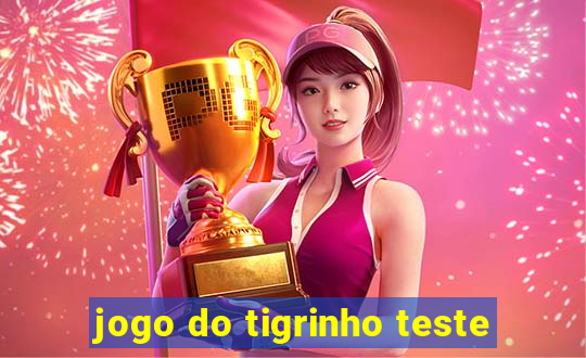 jogo do tigrinho teste