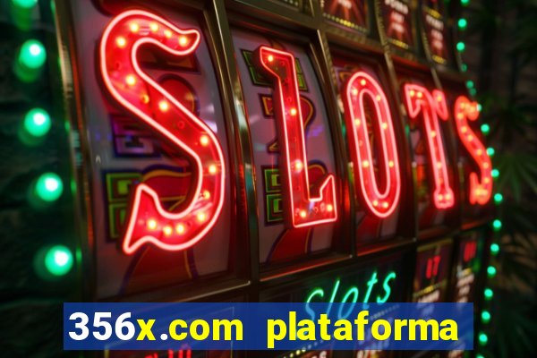 356x.com plataforma de jogos