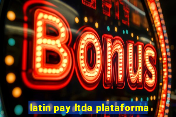 latin pay ltda plataforma