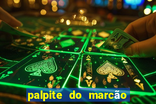 palpite do marcão jogo do bicho