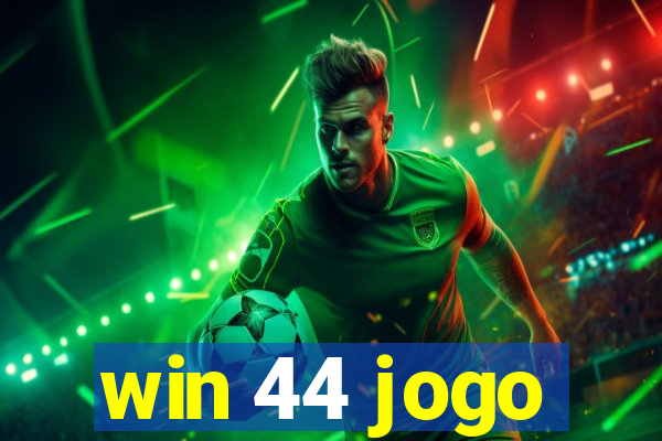 win 44 jogo