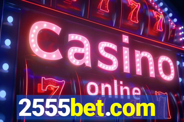 2555bet.com