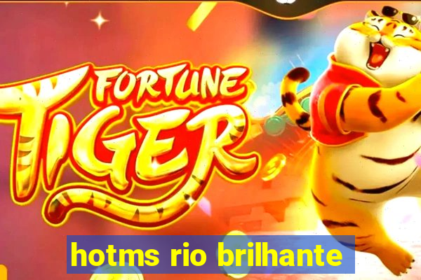 hotms rio brilhante