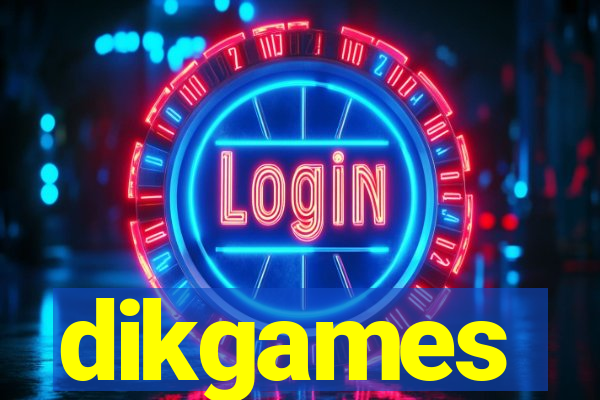 dikgames