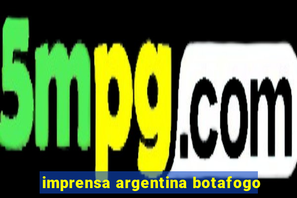 imprensa argentina botafogo