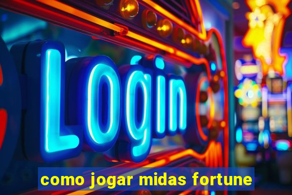 como jogar midas fortune