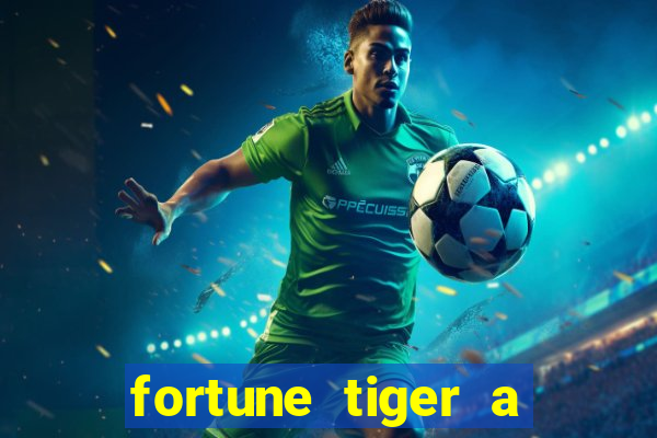 fortune tiger a partir de 1 real