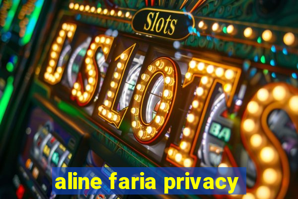 aline faria privacy