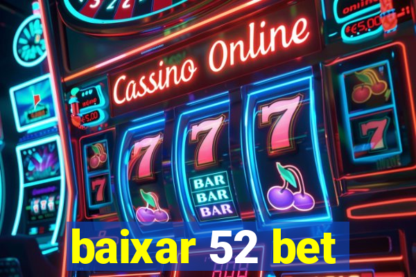 baixar 52 bet