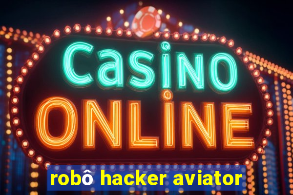 robô hacker aviator