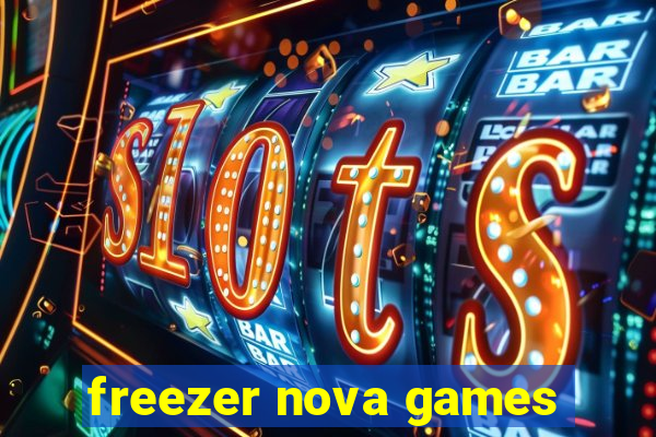 freezer nova games