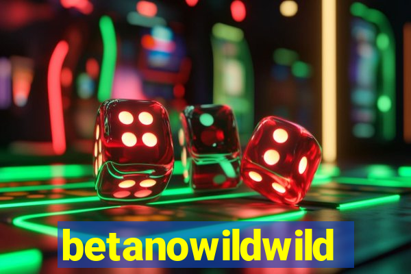 betanowildwild