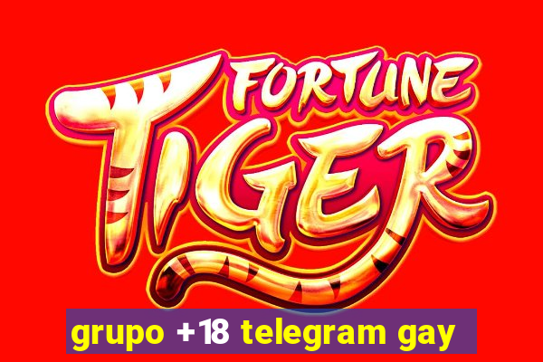 grupo +18 telegram gay