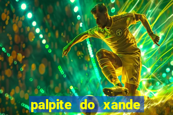 palpite do xande para hoje