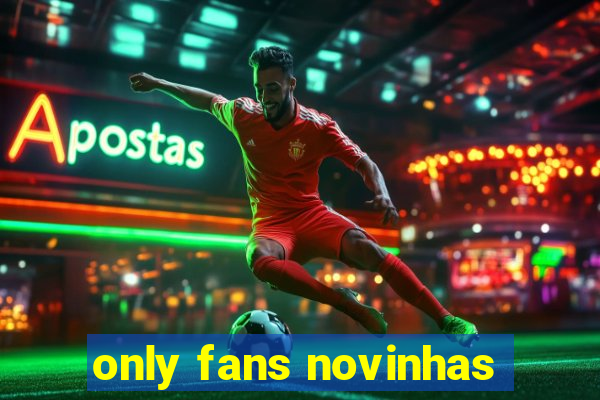 only fans novinhas