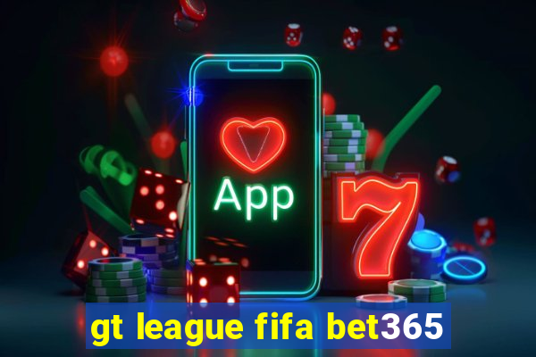 gt league fifa bet365