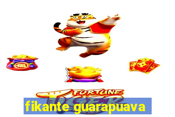 fikante guarapuava