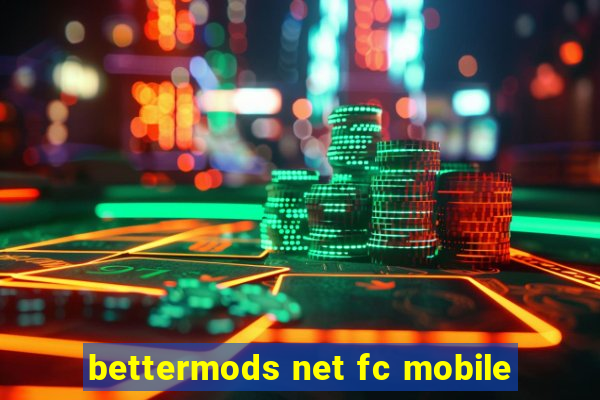 bettermods net fc mobile