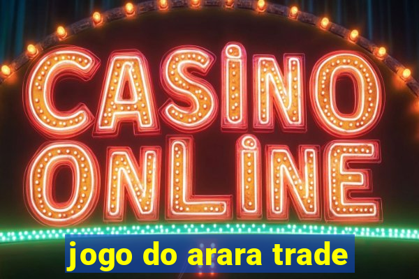 jogo do arara trade