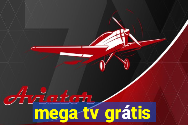 mega tv grátis