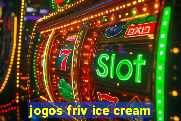 jogos friv ice cream