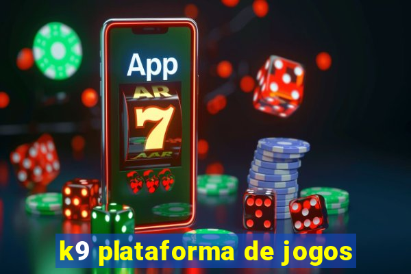 k9 plataforma de jogos