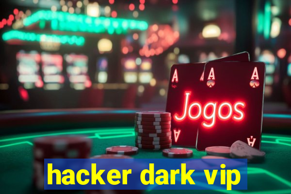 hacker dark vip