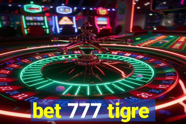 bet 777 tigre