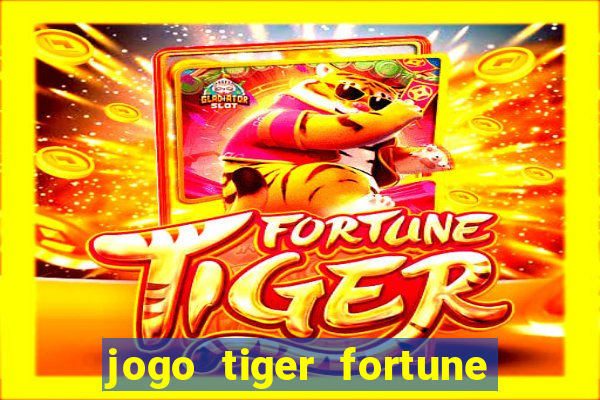 jogo tiger fortune paga mesmo