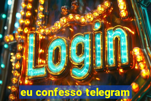 eu confesso telegram