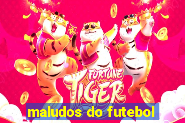 maludos do futebol