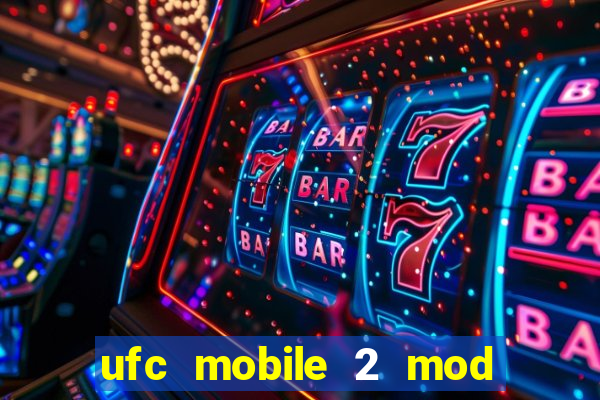 ufc mobile 2 mod apk unlimited money and gems