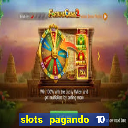 slots pagando 10 no cadastro