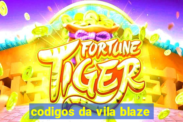 codigos da vila blaze